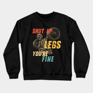 Shut Up Legs You're Fine Crewneck Sweatshirt